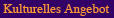Kulturelles Angebot